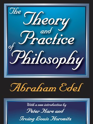 cover image of The Theory and Practice of Philosophy